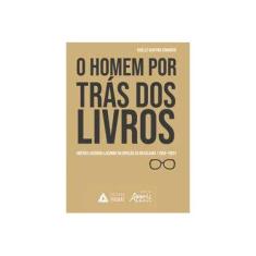 Imagem de O Homem Por Trás Dos Livros: Américo Jacobina Lacombe Na Direção Da Brasiliana (1956-1993) - Gisele Martins Venancio - 9788553700837
