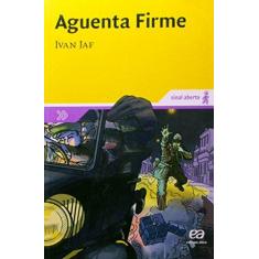 Imagem de Aguenta Firme - Col. Sinal Aberto - 2ª Ed. 2011 - Jaf, Ivan - 9788508106660