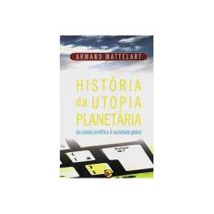 Imagem de História da Utopia Planetária - Mattelart, Armand - 9788520502983