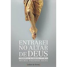 Imagem de Entrarei no Altar de Deus - Michel Pagiossi S. - 9788562219757