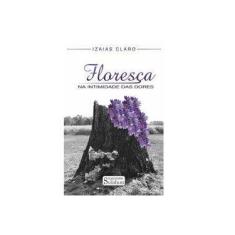 Imagem de Floresça na Intimidade das Dores - Izaias Claro - 9788599853894