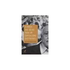 Imagem de A Força das Ideias para um Capitalismo Sustentável - Raymundo Magliano Filho - 9788578680992