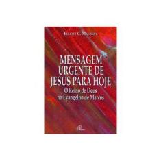 Imagem de Mensagem Urgente de Jesus Para Hoje - Coleção Cultura Bíblica - Maloney - 9788535621938
