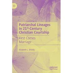 Imagem de Patriarchal Lineages in 21st-Century Christian Courtship: First Comes Marriage