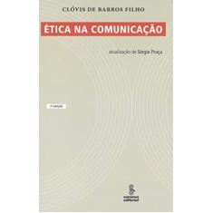 Imagem de Ética na Comunicação - 6ª Ed. Revista e Atualizada - Barros Filho, Clovis De - 9788532305060