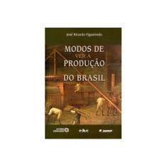Imagem de Modos de Ver a Produção do Brasil - Figueiredo, José Ricardo - 9788528303070