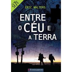 Imagem de Os Sete - Entre o Céu e A Terra - Walters, Eric - 9788539510504