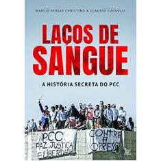 Imagem de Laços De Sangue - A História Secreta Do Pcc - Marcio Sergio Christino - 9788582304259