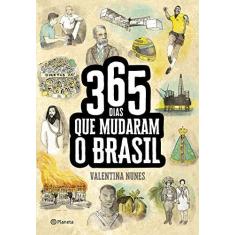 Imagem de 365 dias que mudaram a história do Brasil - Valentina Nunes - 9788542214529