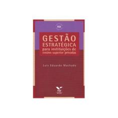 Imagem de Gestão Estratégica Para Instituições de Ensino Superior Privadas - Eduardo Machado, Luís - 9788522506699