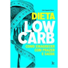 Imagem de Dieta Low-carb - Como Emagrecer Com Prazer E Saúde - Fleury, Caio Augusto - 9788582304815