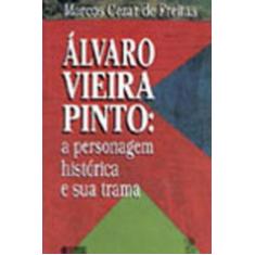 Imagem de Alvaro Vieira Pinto: A Personagem Historica - Freitas, Marcos Cezar De - 9788524906756