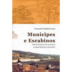 Imagem de Munícipes E Escabinos. Poder Local E Guerra De Restauração No Brasil Holandês. 1630-1654 - Capa Comum - 9788579390975
