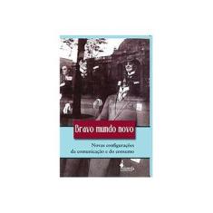 Imagem de Bravo Mundo Novo - Novas Configuracoes Da Comunicacao E Do Consumo - Capa Comum - 9788598325880