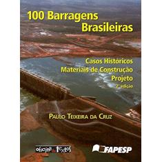 Imagem de 100 Barragens Brasileiras - Casos Históricos Materiais de Construção Projeto - Cruz, Paulo Teixeira Da - 9788586238024