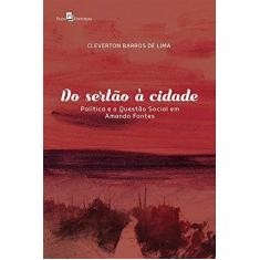 Imagem de Do Sertão à Cidade. Política e a Questão Social em Amando Fontes - Cleverton Barros De Lima - 9788546212248