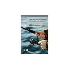 Imagem de Leituras Aventureiras. Por Um Pouco De Prazer De Leitura Aos Professores - Capa Comum - 9788526012745