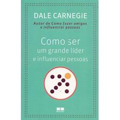 Imagem de Como Ser Um Grande Líder e Influenciar Pessoas - Dale Carnegie - 9788576845973