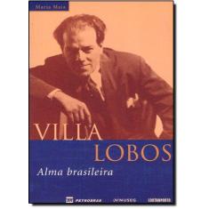 Imagem de Villa - Lobos : Alma Brasileira - Maia, Maria - 9788585910310