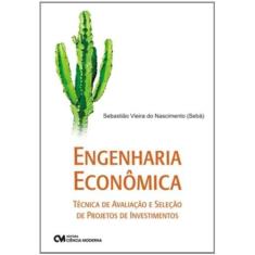 Imagem de Engenharia Econômica. Técnica de Avaliação E Seleção de Projetos - Capa Comum - 9788573939149