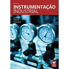 Imagem de Instrumentação Industrial. Controle Total de Processos - Ricardo Oscar - 9788537104583