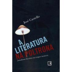 Imagem de A Literatura na Poltrona - Castello, Jose - 9788501074645