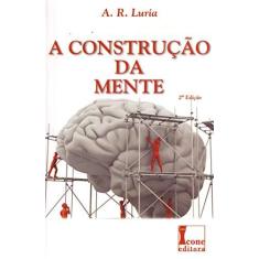 Imagem de A Construção da Mente - 2ª Ed. 2015 - Luria, A. R. - 9788527412803
