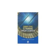 Imagem de Quando Coisas Estranhas Começam a Acontecer - Skitnevsky, Ilana - 9788571830110