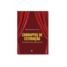 Imagem de Corruptos de Estimação: E Outros Textos Sobre o Golpe Hiper-real - Juremir Machado Da Silva - 9788520507599