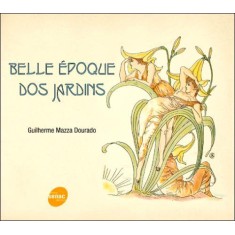 Imagem de Belle Époque Dos Jardins - Dourado, Guilherme Mazza - 9788539601196