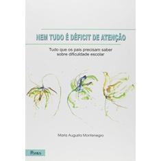 Imagem de Nem Tudo É Défcit de Atenção: Tudo Que os Pais Precisam Saber Sobre Dificuldade Escolar - Maria Augusta Montenegro - 9788571138094