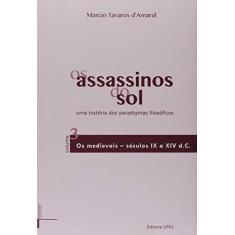 Imagem de Os Assassinos do Sol. Uma História dos Paradigmas Filosóficos - Volume 3 - Marcio Tavares D Amaral - 9788571084209