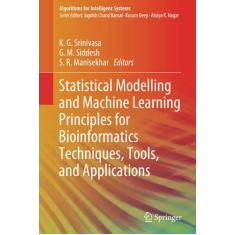 Imagem de Statistical Modelling and Machine Learning Principles for Bioinformatics Techniques, Tools, and Applications