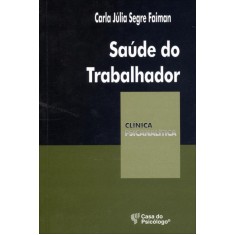 Imagem de Saúde do Trabalhador - Col. Clínica Psicanalítica - Faiman, Carla Júlia Segre - 9788580401448