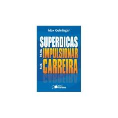 Imagem de Superdicas para Impulsionar Sua Carreira - Gehringer, Max - 9788502077775