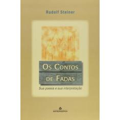 Imagem de Os Contos de Fadas. Sua Poesia e Sua Interpretação - Rudolf Steiner - 9788571222106