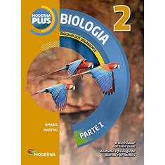 Imagem de Moderna Plus - Biologia - Biologia Dos Organismos - Parte I - 2º Ano - 4ª Ed. - Gilberto Rodrigues Martho; José Mariano Amabis - 9788516100391
