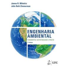 Imagem de Engenharia ambiental: fundamentos, sustentabilidade e projeto - James R. Mihelcic - 9788521634553