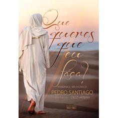Imagem de Que Queres Que Eu Faça? - Pedro Santiago - 9788595440937