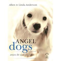 Imagem de Angels Dogs. Anjos de Quatro Patas - Capa Comum - 9788578552411