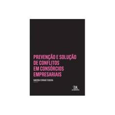 Imagem de Prevenção E Solução De Conflitos Em Consórcios Empresariais - Teixeira, Vanessa Ferrari - 9788584932221