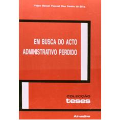 Imagem de Em Busca do Acto Administrativo Perdido - Silva, Vasco Manuel P. D. P. D - 9789724008943