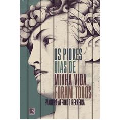 Imagem de Os Piores Dias De Minha Vida Foram Todos - Ferreira, Evandro Affonso - 9788501065520