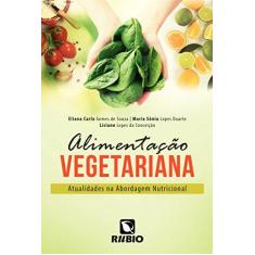 Imagem de Alimentação Vegetariana: Atualidades na Abordagem Nutricional - Eliana Carla Gomes De Souza - 9788584110681