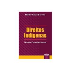 Imagem de Direitos Indígenas - Vetores Constitucionais - Barreto, Helder Girão - 9788536205151