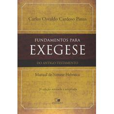 Imagem de Fundamentos Para Exegese Do Antigo Testamento - Um Manual De Sintaxe - Carlos Osvaldo Cardoso Pinto - 9788527505291