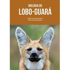 Imagem de Biologia do Lobo-Guará - Breno Pannia Espósito - 9788547303020