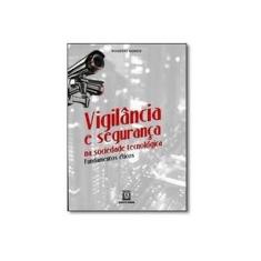 Imagem de Vigilância e Segurança na Sociedade Tecnológica - Fundamentos Éticos - Gomes, Rogério - 9788536903477