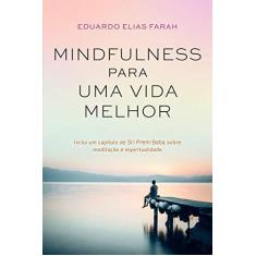 Imagem de Mindfulness Para Uma Vida Melhor - Farah, Eduardo Elias - 9788543106175