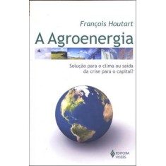 Imagem de A Agroenergia - Solução para o Clima ou Saída da Crise para o Capital ? - Houtart, Francois - 9788532639912